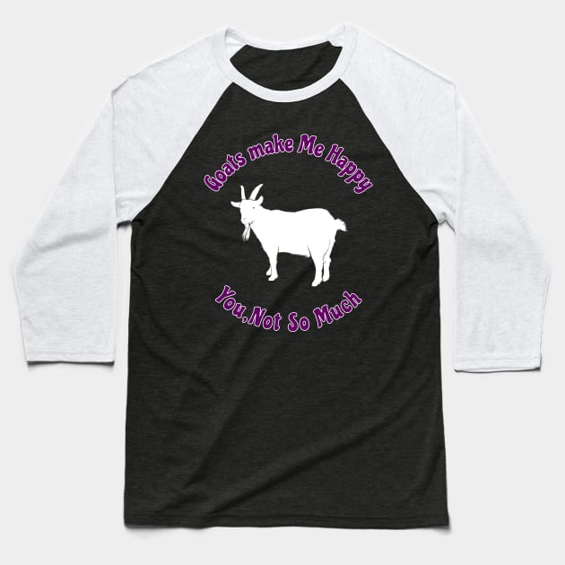 Goats Make Me Happy You Not So Much Funny Gift For Goats Lover Baseball T-Shirt by klimentina